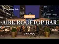 AIRE Rooftop Bar in Chicago - Review