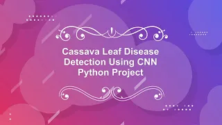 Cassava Leaf Disease Classification Using Image Processing With Source Code Python Project Code