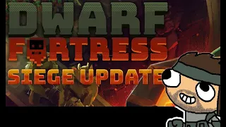 Dwarf Fortress Explained Poorly Siege Update