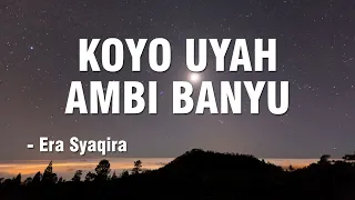Download KOYO UYAH AMBI BANYU - Era Syaqira || KOPLO BANYUWANGI || Lirik MP3