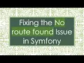 Fixing the No route found Issue in Symfony