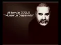 Ali haydar Güçlü  -  Munzurun dağlarında ne güzelsin sen çok güzelsin sen 