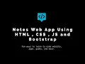 Notes Web App Using - HTML CSS JS and Bootstrap Inspired By CodeWithHarry Sir