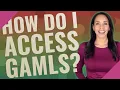 How do I access Gamls