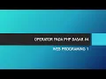 WP1 - Belajar Macam Macam Operator Menggunakan PHP