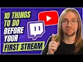 10 Things To Do Before Your First Stream
