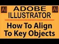 Adobe Illustrator Tutorial How To Align To A Key Object