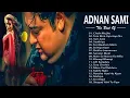 Download Lagu Top 10 Best Adnan sami Hit songs | Adnan Sami Album Songs |