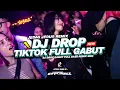 DJ DROP GOYANG SLOW FULL REMIX GABUT TIKTOK YANG DICARI CARI 2024