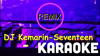 Download DJ Kemarin-Seventeen (Remix) Karaoke MP3