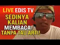Download Lagu LIVE EDIS TV | SEDIHNYA KALIAN MEMBACA TANPA TAU ARTI!