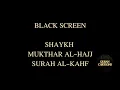 Download Lagu Shaykh Mukhtar Al-Hajj مختار الحاج - Surah Al-Kahf الكهف‎ #blackscreen