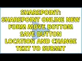 Sharepoint Sharepoint Online new form move bottom save button location and change text to submit