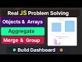 Real JavaScript Problem Solving - Utilizing the Power of Objects Arrays Grouping for Dashboard