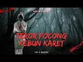 Lagu TEROR POCONG PERKEBUNAN KARET SUMATERA SELATAN❗KISAH HOROR MISTIS TEROR POCONG