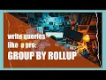 write sql queries like a pro group by rollup