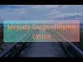 Download Lagu MELODY SENJA ~ DILEMA LYRICS