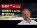 Targeting a cluster of memories with EMDR Therapy
