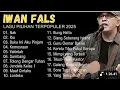 Lagu IWAN FALS || LAGU POP TERBAIK || LAGU KENANGAN SEPANJANG MASA || LAGU PALING THE BEST