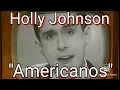 Lagu Holly Johnson, Americanos