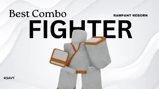 BEST Fighter Combo IN RAMPANT REBORN