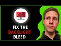 How To Fix Backlight Bleed On Gaming Monitors 2026 Fix