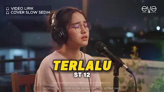 terlalu st 12 video lirik cover eva musik