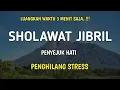 Download Lagu LUANGKAN WAKTU 3 MENIT SAJA..!!! SHOLAWAT JIBRIL PENYEJUK HATI || SHOLAWAT NABI MERDU