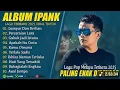 Download Lagu IPANK TERBARU 2025 FULL ALBUM - LUMPUR DANBERLIAN