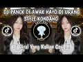 Download Lagu DJ PANEK DI AWAK KAYO DI URANG STYLE KONDANG VIRAL TIKTOK TERBARU 2025 YANG KALIAN CARI !
