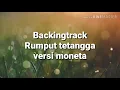 Download Lagu Backingtrack Rumput tetangga Versi moneta