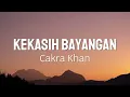 Cakra Khan - Kekasih Bayangan (Official Lirik Video)