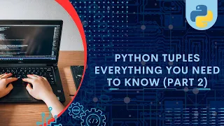 Python Tuple Data Structure Learn Packing Unpacking Slicing Comparing and Deleting