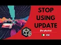 Unity Update vs FixedUpdate Stop Using Update for Physics