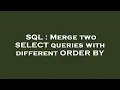 SQL Merge two SELECT queries with different ORDER BY
