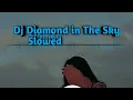 Download Lagu DJ Diamond In The Sky Slowed _Navada Remix🎭🎭🎶🎵