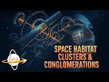Download Lagu Space Habitat Clusters \u0026 Conglomerations