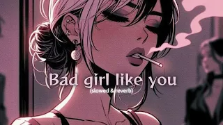 Tobii Bad Girls Like You Slowed Reverb LOFI 