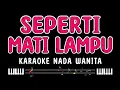 Lagu SEPERTI MATI LAMPU - Karaoke Nada Wanita [ NASSAR ]