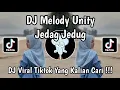 Download Lagu DJ MELODY UNITY JEDAG JEDUG VIRAL TIKTOK TERBARU 2025 YANG KALIAN CARI !