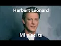 Herbert Léonard - Mi piaci tu (Pour le plaisir) paroles - 1982