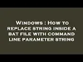 Windows How to replace string inside a bat file with command line parameter string