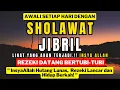 SHOLAWAT JIBRIL PENYEJUK HATI DAN PENARIK REZEKI 1 JAM NONSTOP