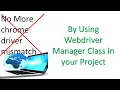Selenium - How to get rid of version mismatch browserDriver browser Local drivers not needed