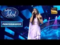 Download Lagu Indian Idol S13 | Senjuti की Melodious Singing से माहौल बन गया रंगीन | Performance