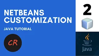 Java Tutorial 2 - Netbeans IDE Customization and Setting up 2020