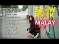 LAGU MALAYSIA PENUH KENANGAN   SLOW ROCK MELAYU TERPOPULER SEPANJANG MASA