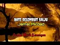 HATI SELEMBUT SALJU [ Jamal Mirdad - With lyrics]