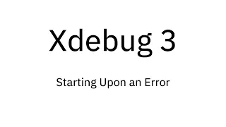 Xdebug 3 Start Upon an Error