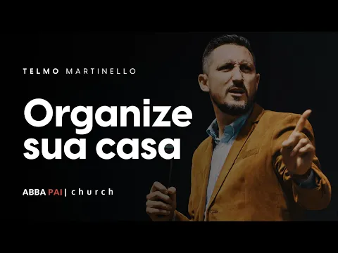 Download MP3 Organize sua casa-Pr Telmo Martinello | ABBA PAI CHURCH